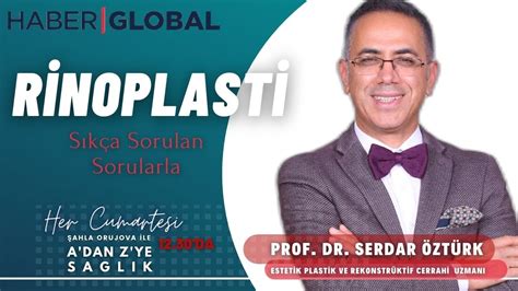 PROF DR SERDAR ÖZTÜRK BURUN ESTETİĞİ VE MERAK EDİLENLER ŞAHLA