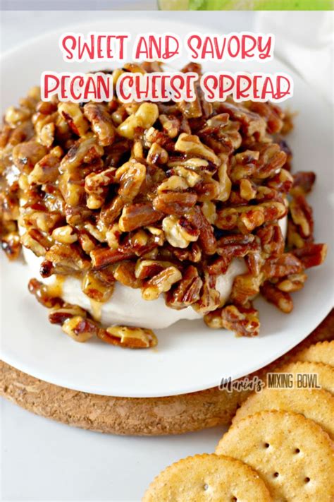 Sweet And Savory Pecan Cheese Spread Maria S Mixing Bowl