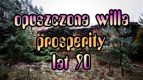 OPUSZCZONA WILLA PROSPERITY LAT 90 BIEGAMPOWSI Wandrus URBEX YouTube