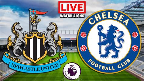 NEWCASTLE Vs CHELSEA Live Stream EPL Premier League Football