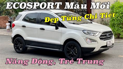 P T Ng Chi Ti T Ford Ecosport Titanium B N Cao C P Nh T Youtube