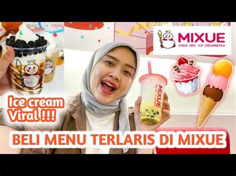 Beli Menu Paling Laris Di Mixue Mixue Ice Cream Tea Youtube