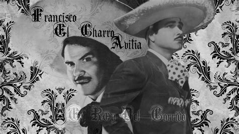 Corridos Francisco El Charro Avitia El Rey Del Corrido La Voz Mas