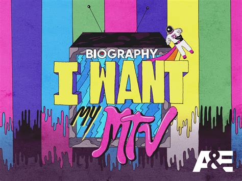 Watch Biography I Want My Mtv Season 1 Prime Video