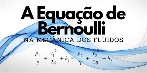 A Equa O De Bernoulli Na Mec Nica Dos Fluidos