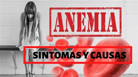 Que Puede Causar La Anemia S Ntomas Causas Y Tratamiento Youtube