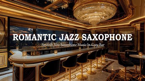 Smooth Romantic Jazz Saxophone In Cozy Bar Ambience Relaxing