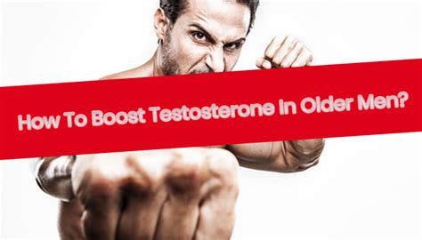 How To Increase Testosterone Levels In Older Men