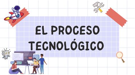 El proceso tecnológico Tecnología en la ESO