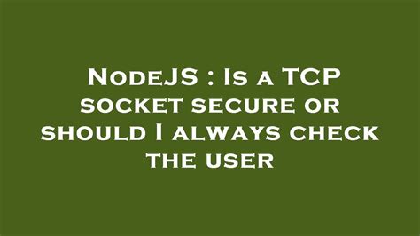 Nodejs Is A Tcp Socket Secure Or Should I Always Check The User Youtube