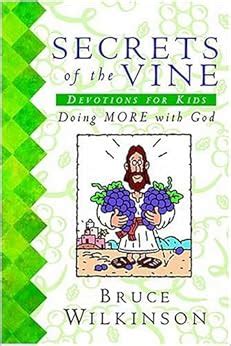 Secrets of the Vine Devotions for Kids: Bruce H. Wilkinson ...