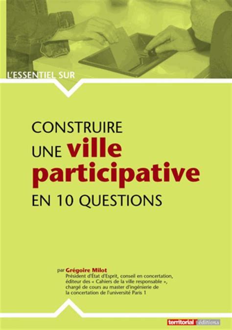 Construire Une Ville Participative En Questions Gr Goire Milot