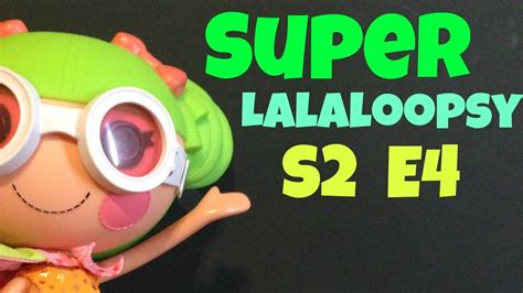 Super Lalaloopsy Season 2 Episode 4 Youtube