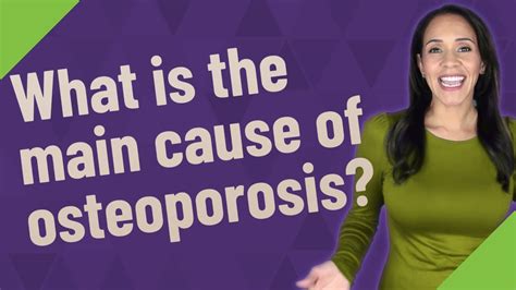 What Is The Main Cause Of Osteoporosis Youtube