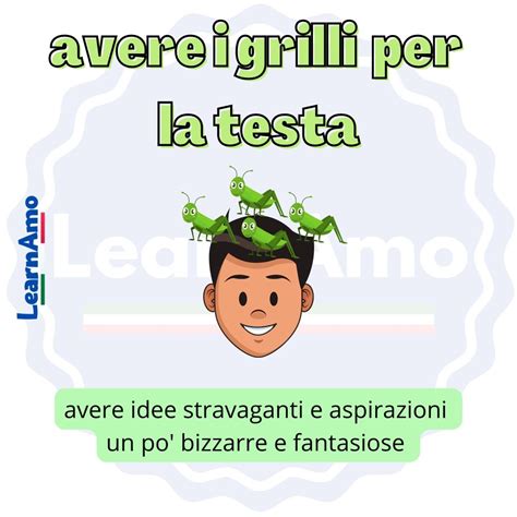 Avere I Grilli Per La Testa Lingua Italiana Imparare L Italiano