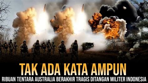 Taktik Cerdik Tni Berhasil Bikin Ribuan Tentara Australia Mati