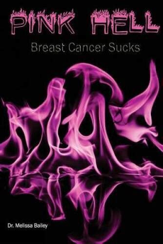 Pink Hell Breast Cancer Sucks Paperback By Bailey Dr Melissa