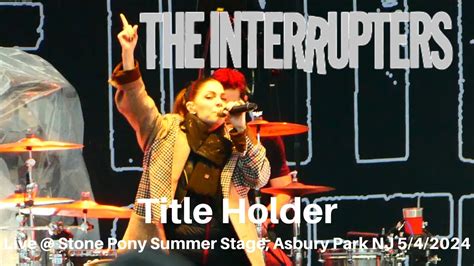 The Interrupters Title Holder LIVE SOLD OUT Stone Pony Summer Stage