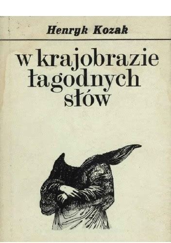 W krajobrazie łagodnych słów Henryk Józef Kozak Książka w