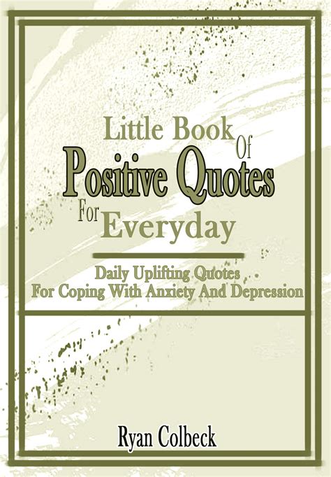 Little Book Of Positive Quotes For Everyday : Daily Uplifting Quotes ...