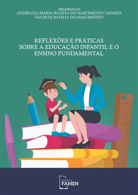 REFLEXÕES E PRÁTICAS SOBRE A EDUCAÇÃO INFANTIL E O ENSINO FUNDAMENTAL