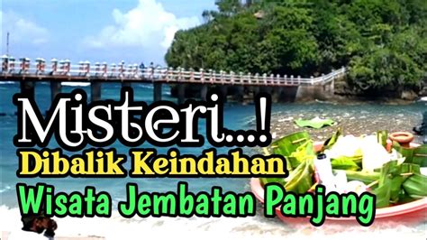 Misteri Dibalik Keindahan Jembatan Panjang Malang Selatan Youtube