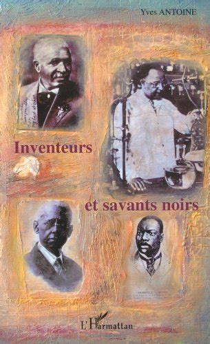 Inventeurs Et Savants Noirs By Yves Antoine Goodreads