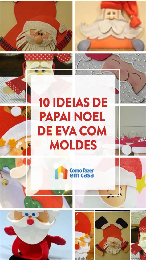 10 Ideias Para Fazer Papai Noel De EVA Moldes Como Fazer Em Casa