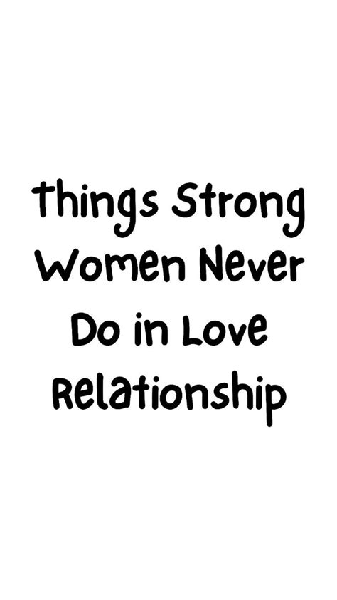 Things Strong Women Never Do In Love Relationship Hard Relationship