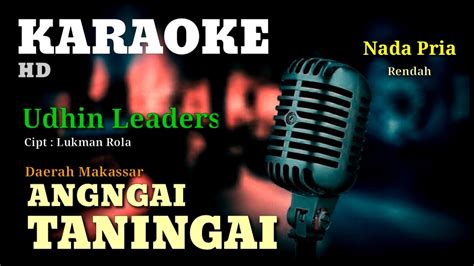 ANGNGAI TANINGAI UDHIN LEADERS KARAOKE LIRIK NADA PRIA Rendah