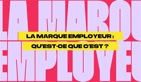 La Marque Employeur Quest Ce Que C Est