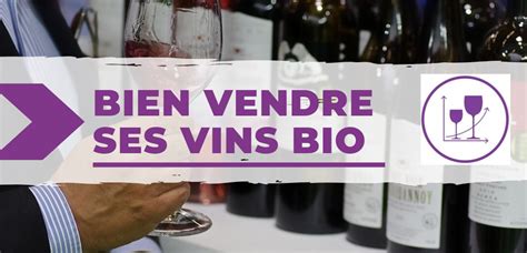 Bien Vendre Ses Vins Biologiques Vignerons Bio De La Nouvelle Aquitaine