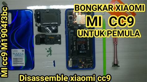 Cara Membongkar Cassing Backdoor Xiaomi CC9 Disassemble Xiaomi Cc9