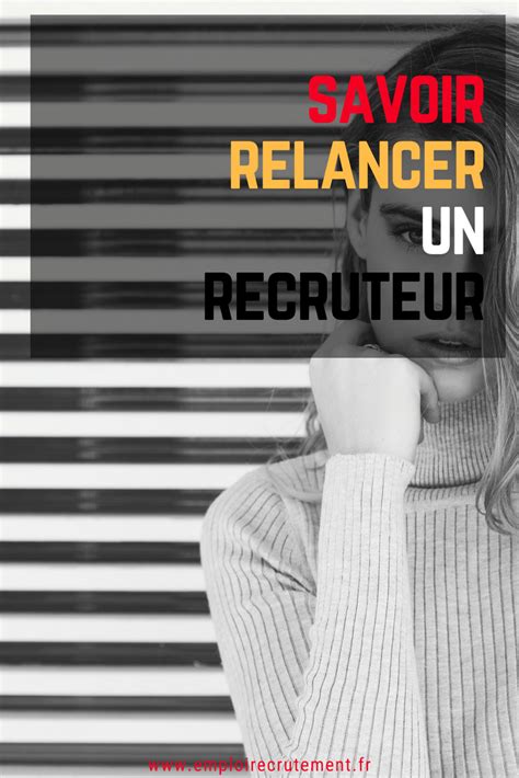 Comment Relancer Un Recruteur Emploi Recrutement Trouver Un Emploi