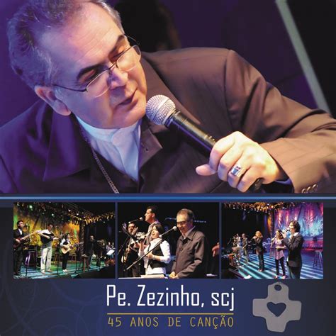 Pe Zezinho SCJ 45 Anos de Canção Ao Vivo álbum de Pe Zezinho