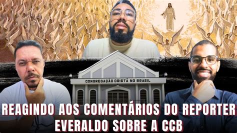 Reagindo E Respondendo Ao Reporter Everaldo Leite Sobre A Ccb