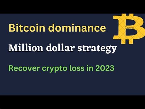 Bitcoin Dominance Million Dollar Strategy Recover Crypto Loss