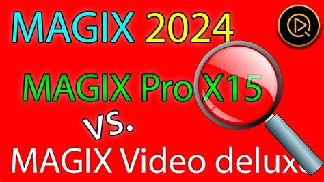 MAGIX Video Pro X 15 Vs MAGIX Video Deluxe 2024 Der Umfassende