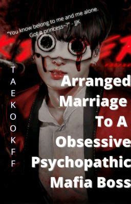 Arranged Marriage To A Obsessive Psychopathic Mafia Boss TAEKOOK