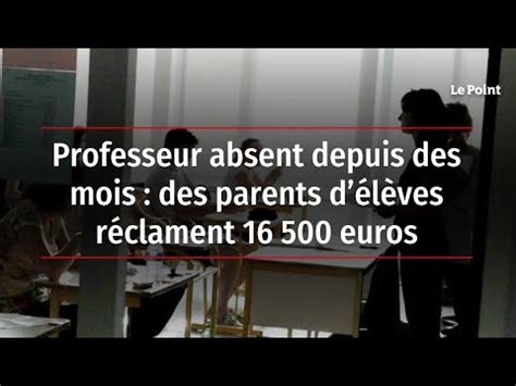 Professeur Absent Depuis Des Mois Des Parents D L Ves R Clament