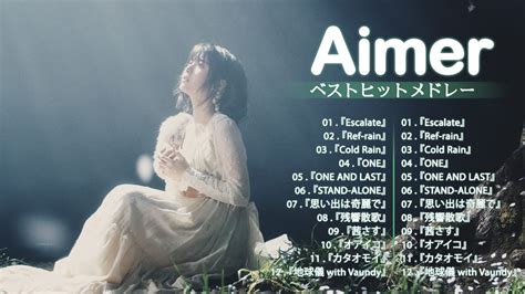 Aimer Playlist Of All Songs Best Songs Of Aimer Aimer