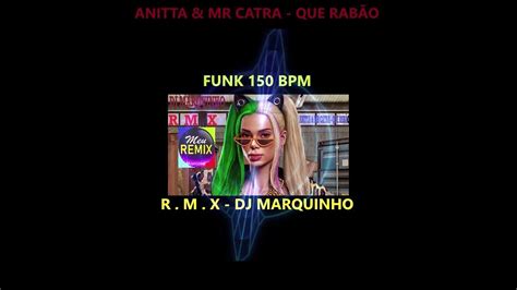 Anitta Que Rabão Feat Mr Catra R M X Dj Marquinho Youtube