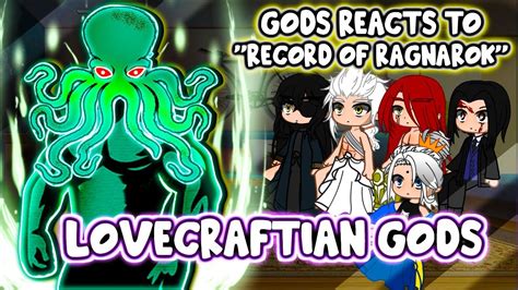 Gods React To Top 10 Lovecraftian Gods Record Of Ragnarok Gacha