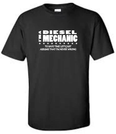 Im A Diesel Mechanic Im Never Wrong T Shirt Funny Humor Occupation