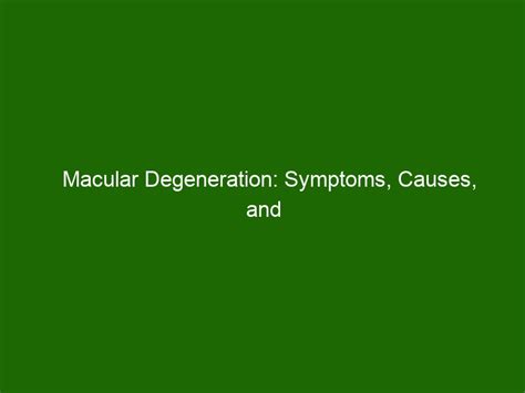 Macular Degeneration: Symptoms, Causes, and Treatment - Health And Beauty