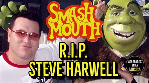 Descanse En Paz Steve Harwell Smash Mouth Smashmouth Youtube