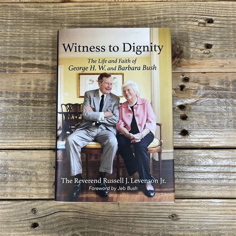 Witness To Dignity The Life And Faith Of George H W And Barbara Bush