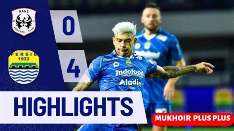 MAUNG BANDUNG NGAMUK HIGHLIGHTS RANS Nusantara Vs Persib YouTube