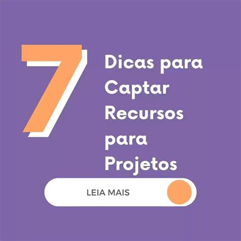 Dicas Para Capta O De Recursos Para Projetos Tudo O Que Voc