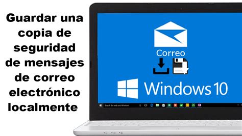 Como realizar una copia de seguridad los mensajes de correo electrónico